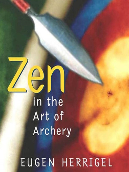 Title details for Zen in the Art of Archery by Eugen Herrigel - Wait list
